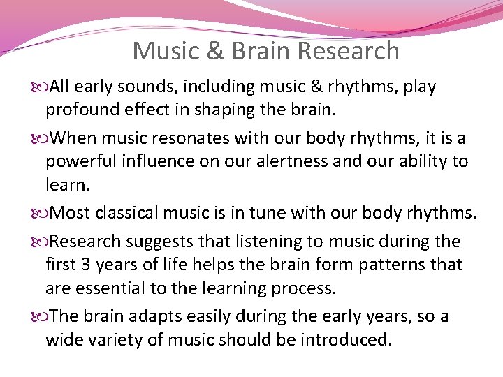 Music & Brain Research All early sounds, including music & rhythms, play profound effect