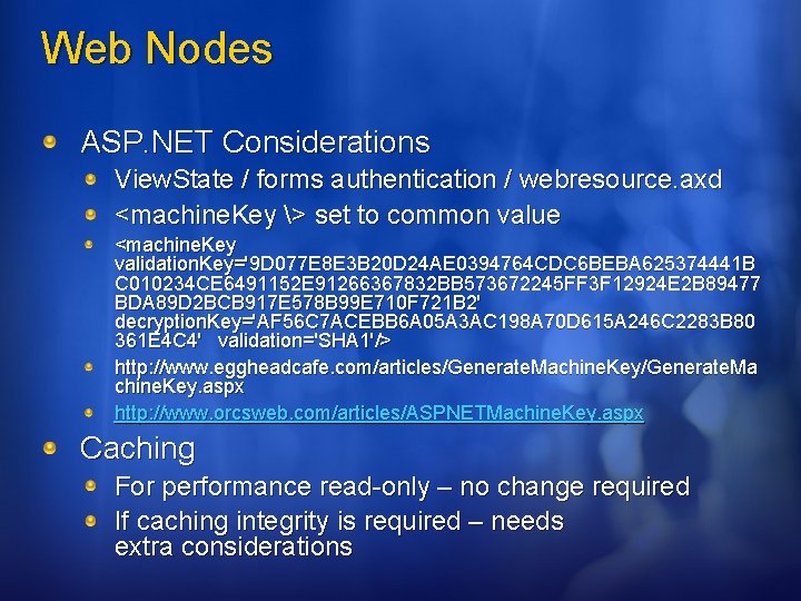 Web Nodes ASP. NET Considerations View. State / forms authentication / webresource. axd <machine.