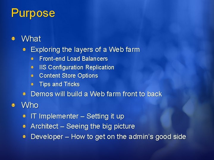 Purpose What Exploring the layers of a Web farm Front-end Load Balancers IIS Configuration
