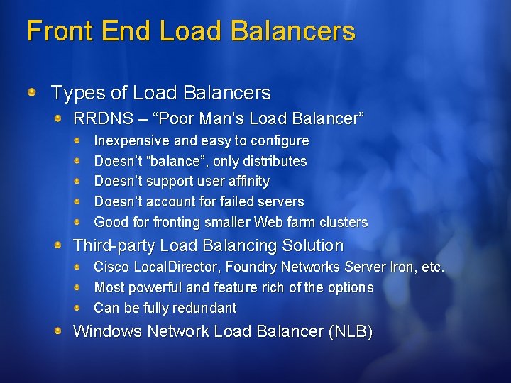 Front End Load Balancers Types of Load Balancers RRDNS – “Poor Man’s Load Balancer”