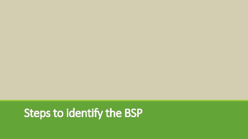 Steps to identify the BSP 