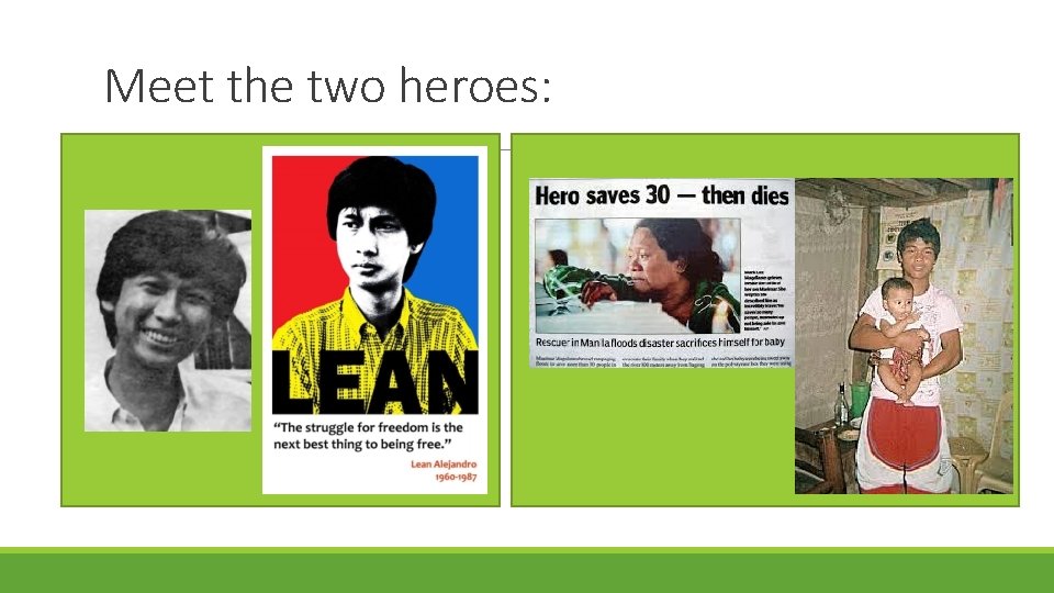 Meet the two heroes: 