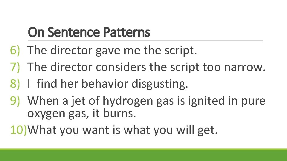 On Sentence Patterns 6) 7) 8) 9) The director gave me the script. The