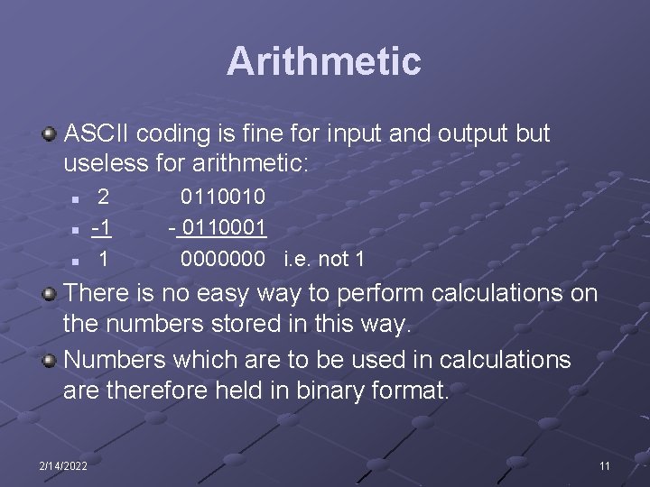 Arithmetic ASCII coding is fine for input and output but useless for arithmetic: n Arithmetic ASCII coding is fine for input and output but useless for arithmetic: n