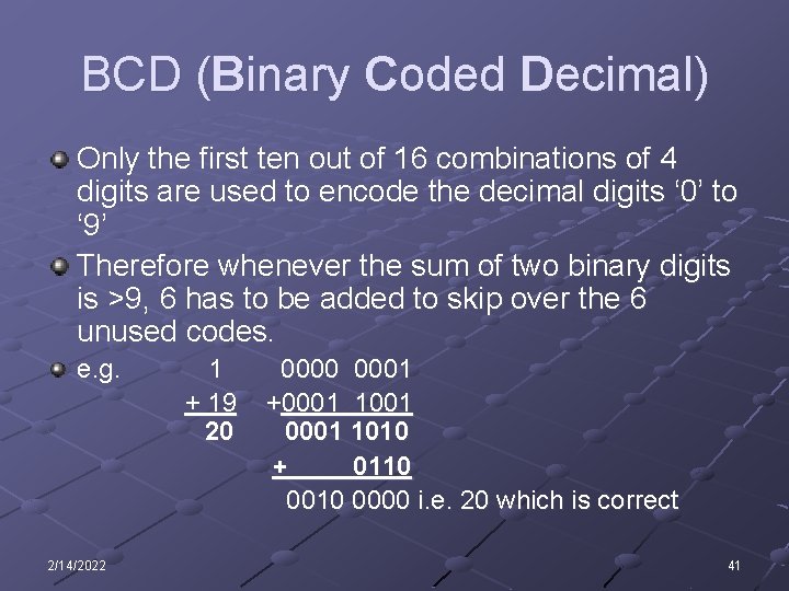 BCD (Binary Coded Decimal) Only the first ten out of 16 combinations of 4 BCD (Binary Coded Decimal) Only the first ten out of 16 combinations of 4