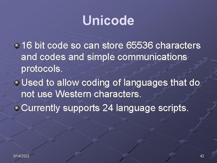 Unicode 16 bit code so can store 65536 characters and codes and simple communications Unicode 16 bit code so can store 65536 characters and codes and simple communications