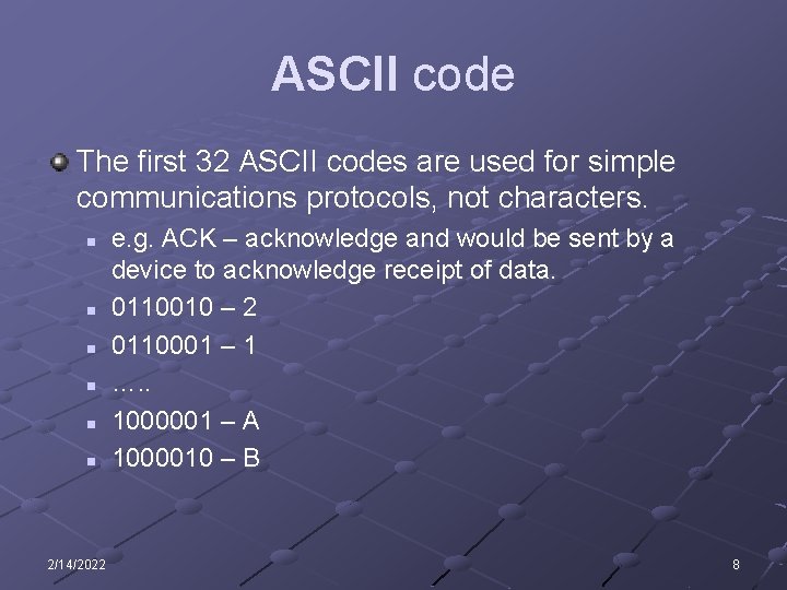 ASCII code The first 32 ASCII codes are used for simple communications protocols, not ASCII code The first 32 ASCII codes are used for simple communications protocols, not