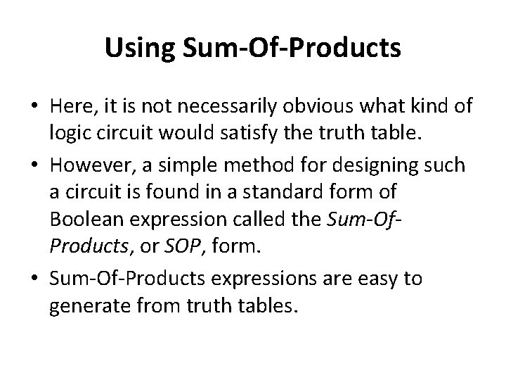 Using Sum-Of-Products • Here, it is not necessarily obvious what kind of logic circuit