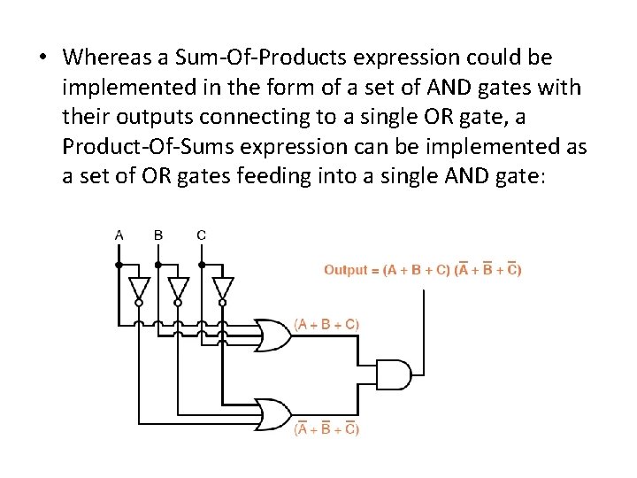  • Whereas a Sum-Of-Products expression could be implemented in the form of a