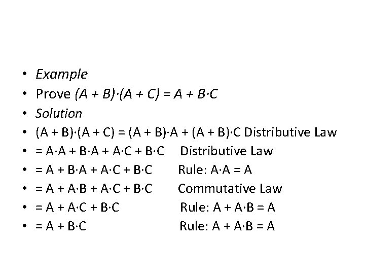 • Example • Prove (A + B)·(A + C) = A + B·C • Example • Prove (A + B)·(A + C) = A + B·C