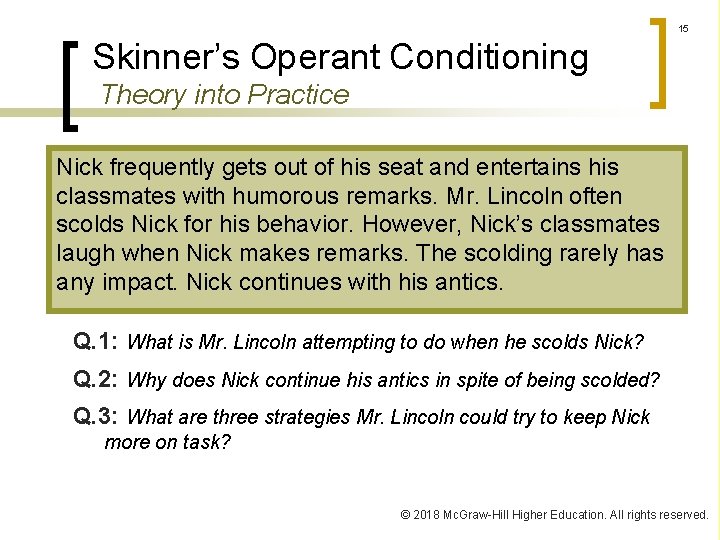 15 Skinner’s Operant Conditioning Theory into Practice Nick frequently gets out of his seat
