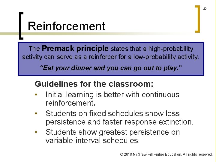 20 Reinforcement The Premack principle states that a high-probability activity can serve as a