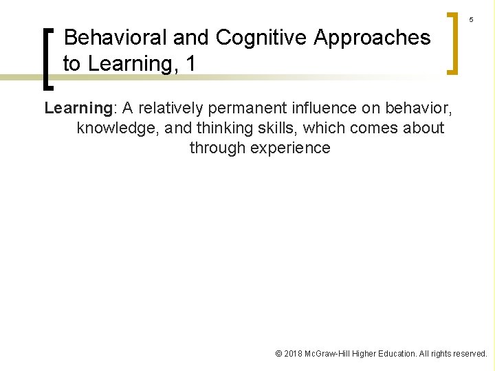5 Behavioral and Cognitive Approaches to Learning, 1 Learning: A relatively permanent influence on