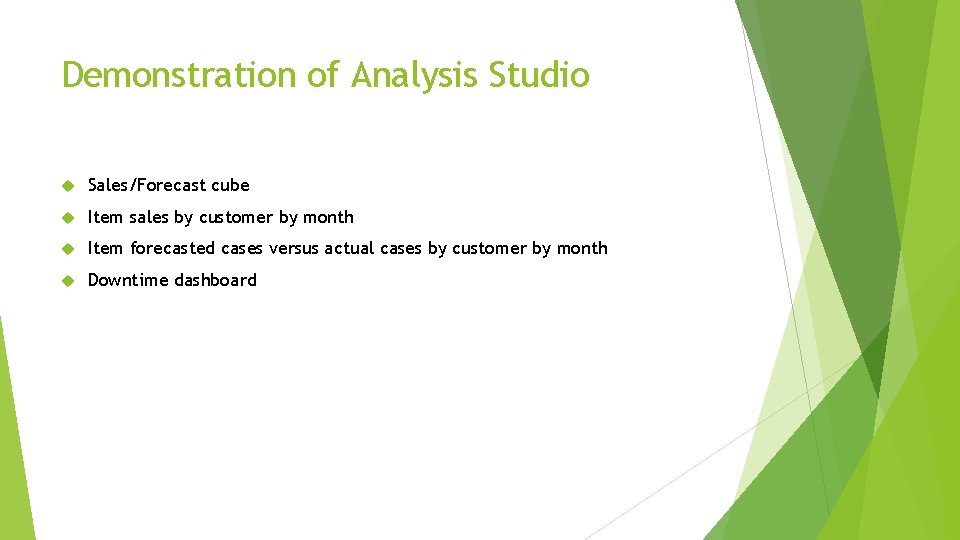 Demonstration of Analysis Studio Sales/Forecast cube Item sales by customer by month Item forecasted