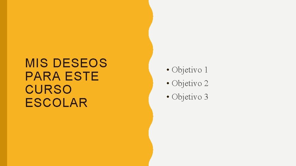 MIS DESEOS PARA ESTE CURSO ESCOLAR • Objetivo 1 • Objetivo 2 • Objetivo