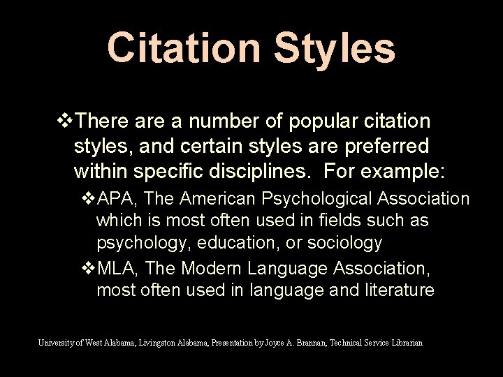 Citation Styles v. There a number of popular citation styles, and certain styles are