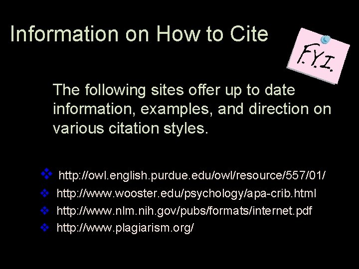 Information on How to Cite The following sites offer up to date information, examples,