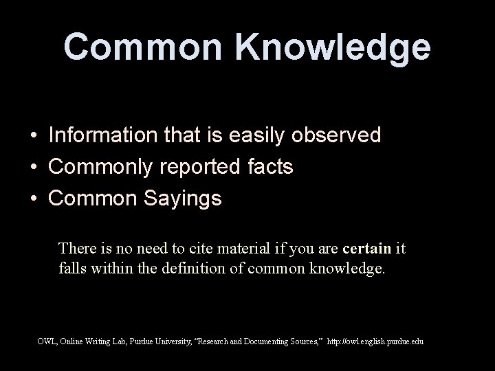Common Knowledge • Information that is easily observed • Commonly reported facts • Common