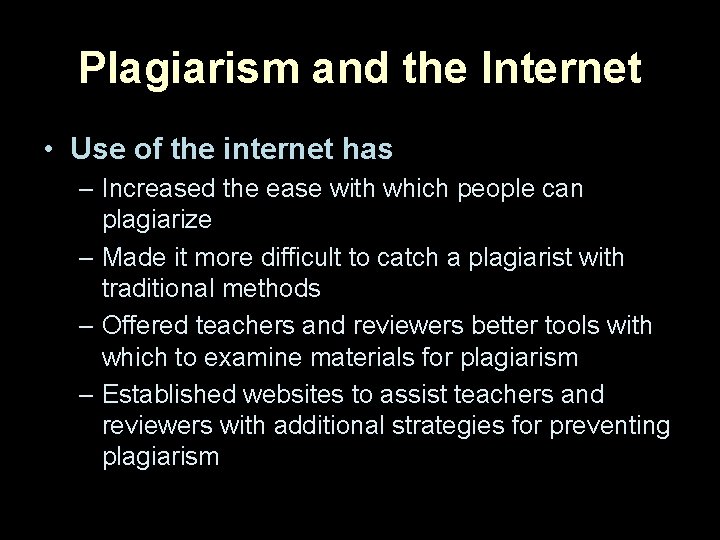 Plagiarism and the Internet • Use of the internet has – Increased the ease