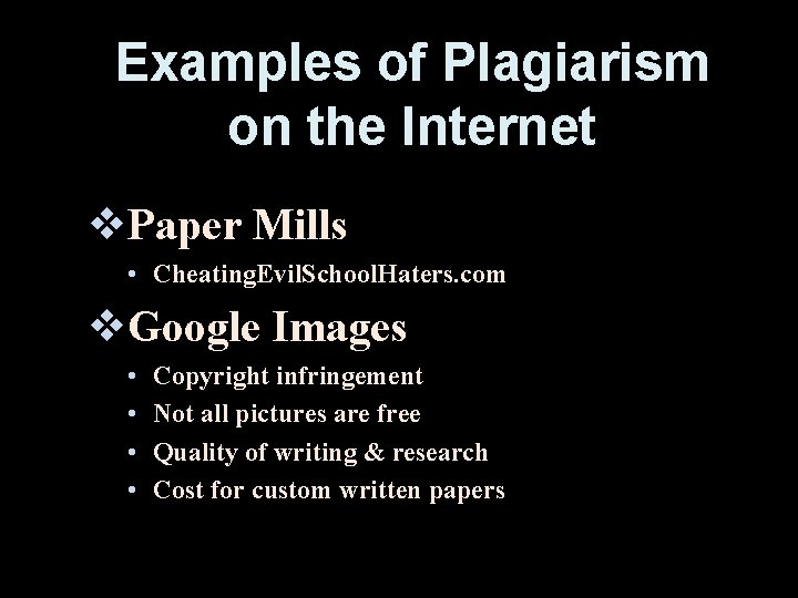 Examples of Plagiarism on the Internet v. Paper Mills • Cheating. Evil. School. Haters.