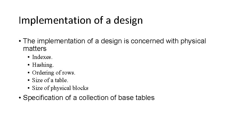 Implementation of a design • The implementation of a design is concerned with physical