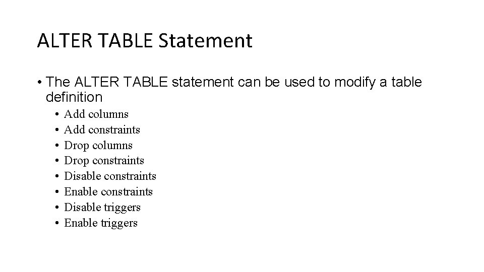 ALTER TABLE Statement • The ALTER TABLE statement can be used to modify a