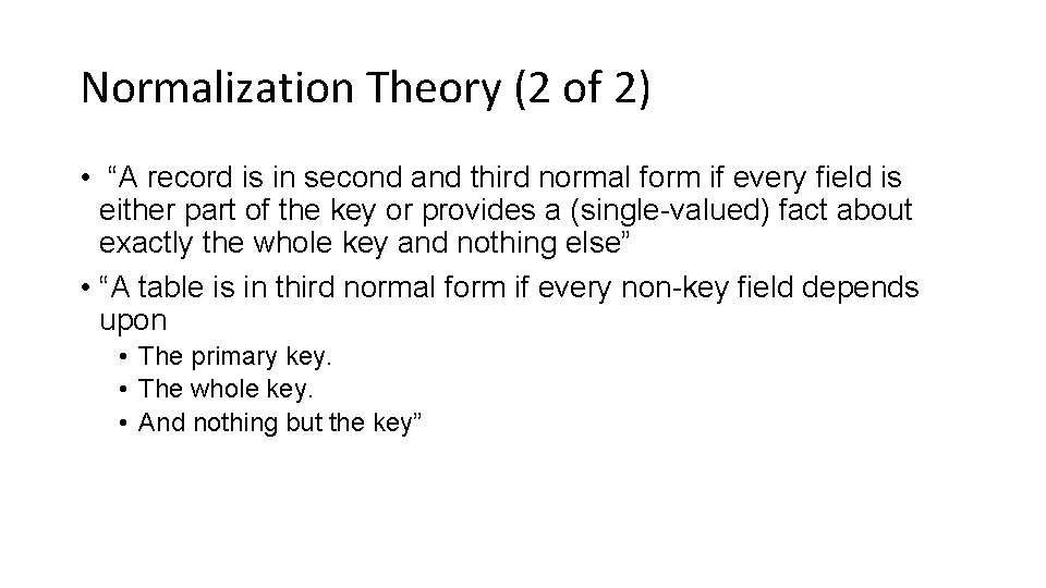 Normalization Theory (2 of 2) • “A record is in second and third normal