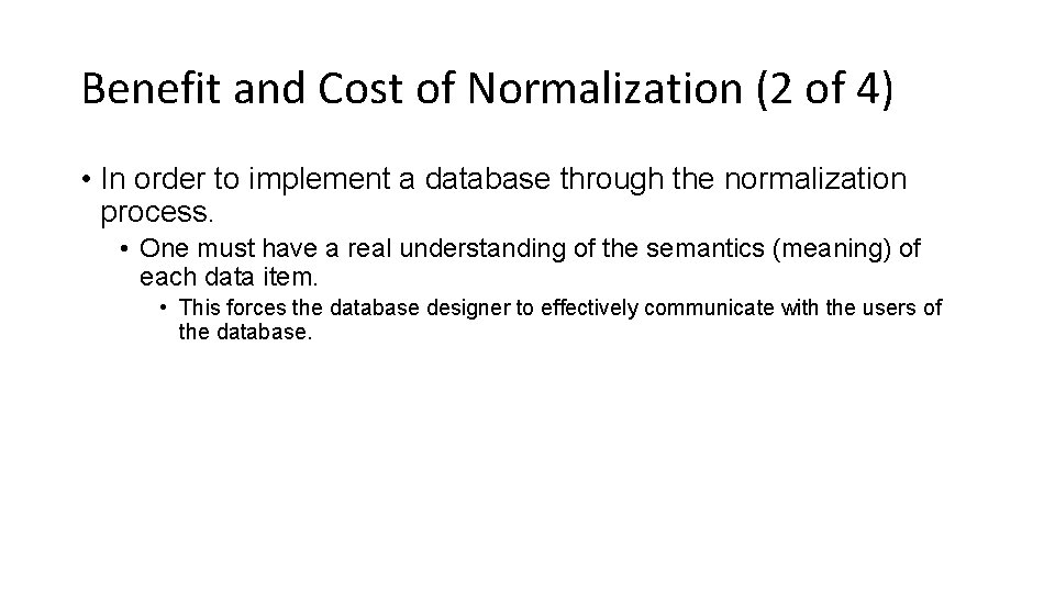 Benefit and Cost of Normalization (2 of 4) • In order to implement a