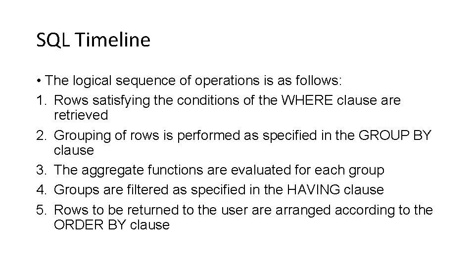 SQL Timeline • The logical sequence of operations is as follows: 1. Rows satisfying