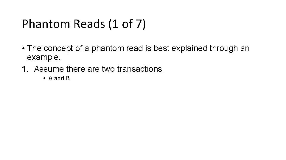 Phantom Reads (1 of 7) • The concept of a phantom read is best