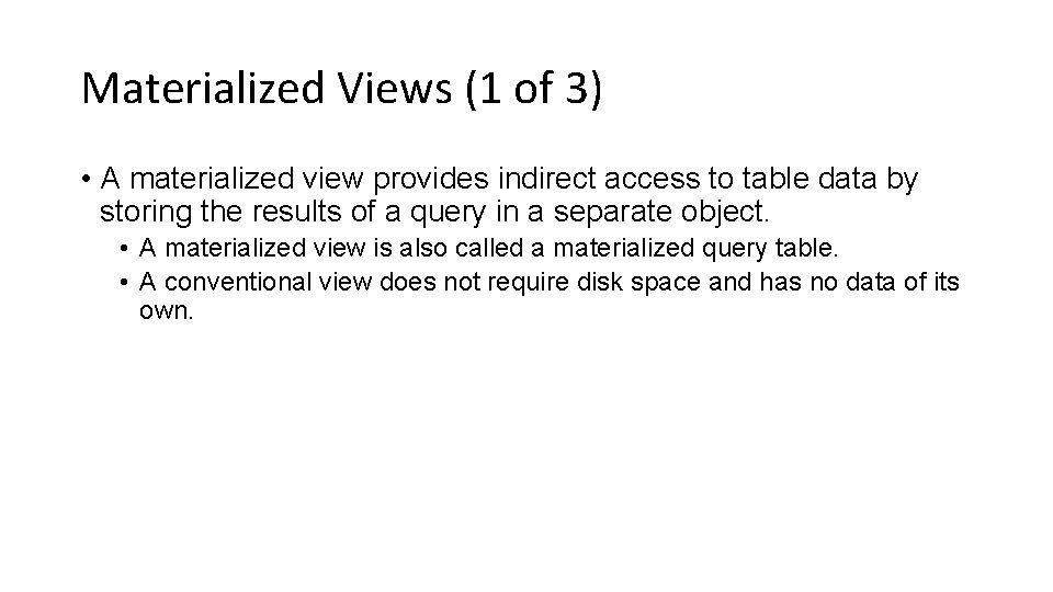 Materialized Views (1 of 3) • A materialized view provides indirect access to table
