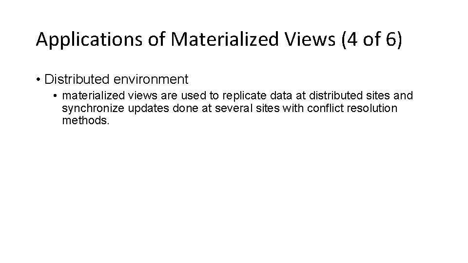 Applications of Materialized Views (4 of 6) • Distributed environment • materialized views are