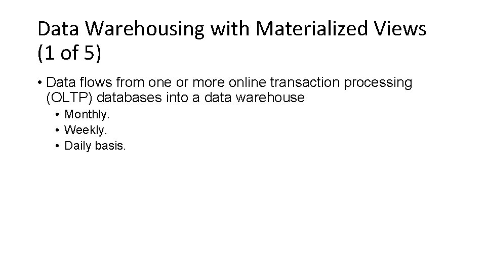 Data Warehousing with Materialized Views (1 of 5) • Data flows from one or