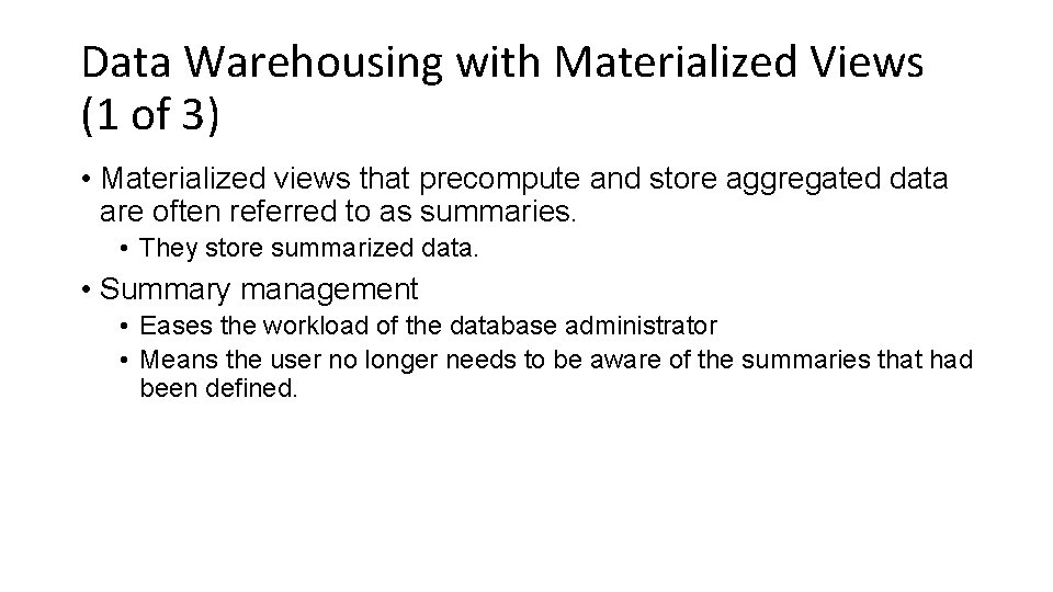 Data Warehousing with Materialized Views (1 of 3) • Materialized views that precompute and