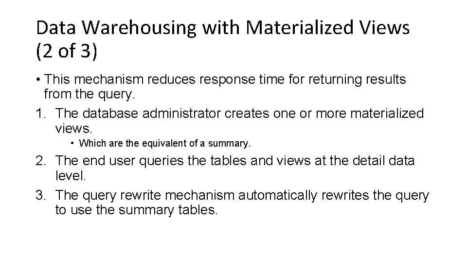 Data Warehousing with Materialized Views (2 of 3) • This mechanism reduces response time