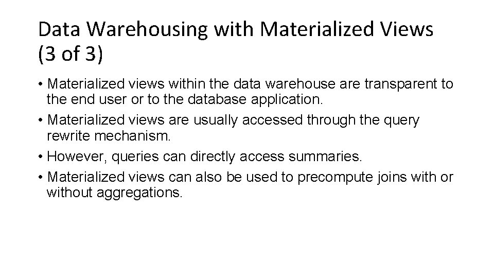 Data Warehousing with Materialized Views (3 of 3) • Materialized views within the data