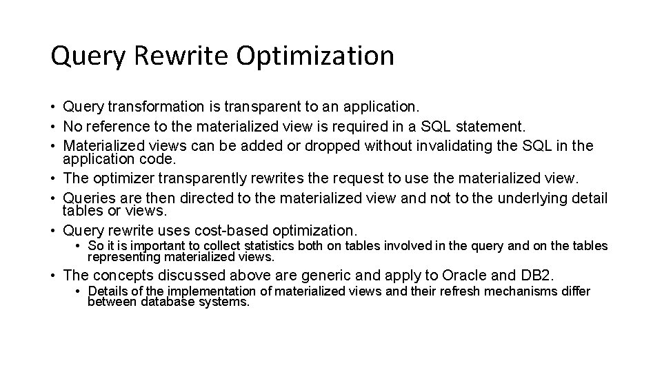 Query Rewrite Optimization • Query transformation is transparent to an application. • No reference