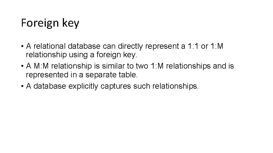 Foreign key • A relational database can directly represent a 1: 1 or 1: