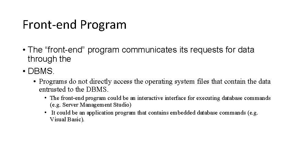 Front-end Program • The “front-end” program communicates its requests for data through the •