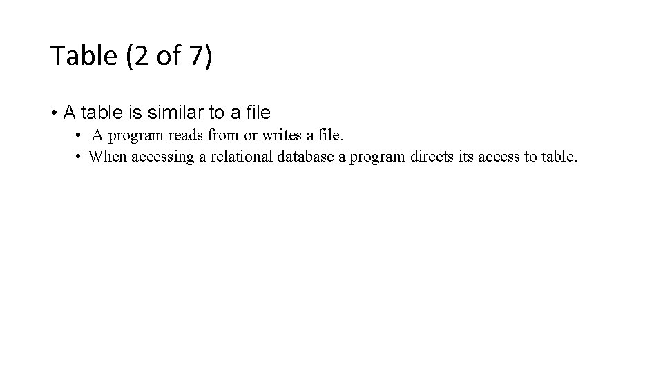 Table (2 of 7) • A table is similar to a file • A