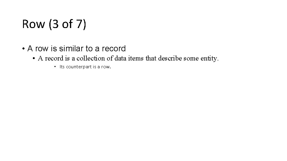 Row (3 of 7) • A row is similar to a record • A