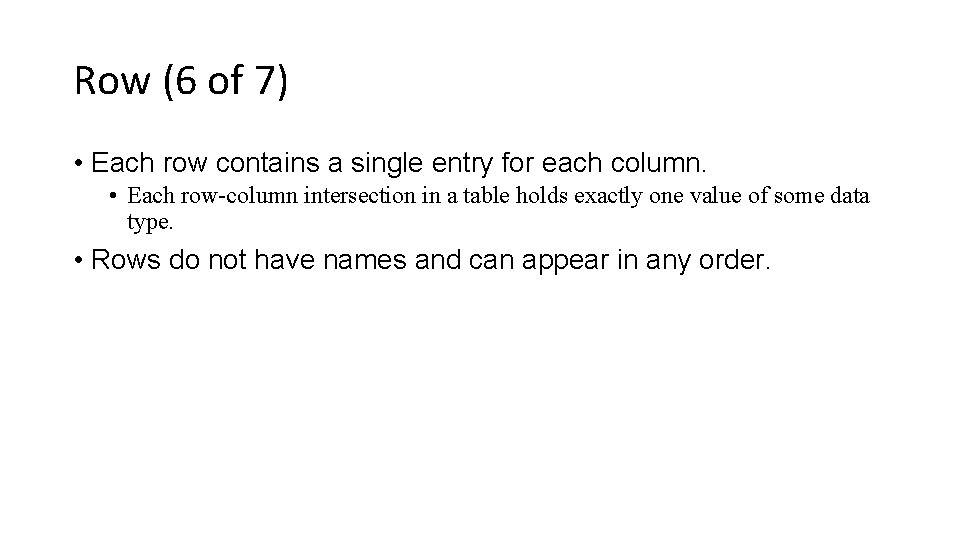 Row (6 of 7) • Each row contains a single entry for each column.