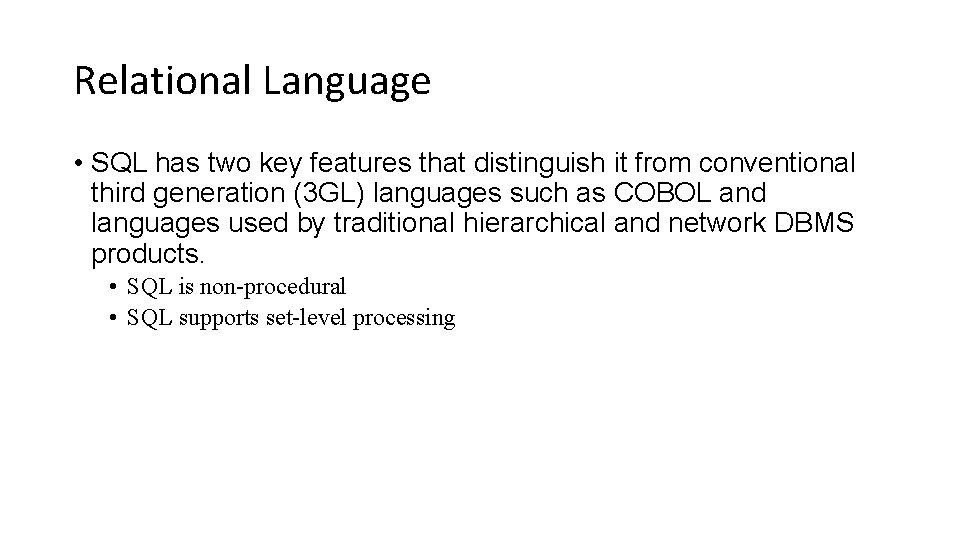 Relational Language • SQL has two key features that distinguish it from conventional third