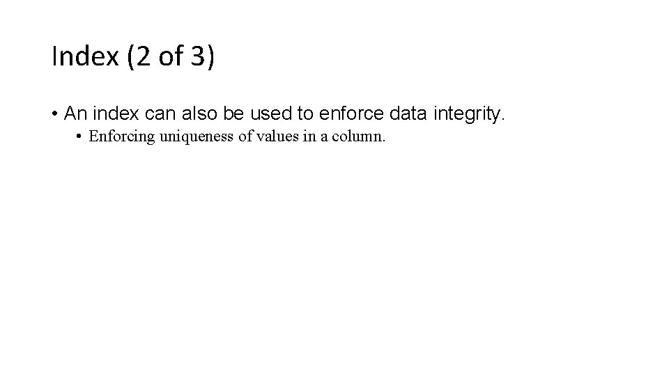 Index (2 of 3) • An index can also be used to enforce data