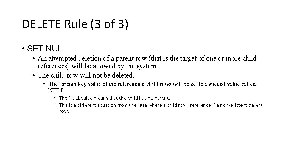 DELETE Rule (3 of 3) • SET NULL • An attempted deletion of a