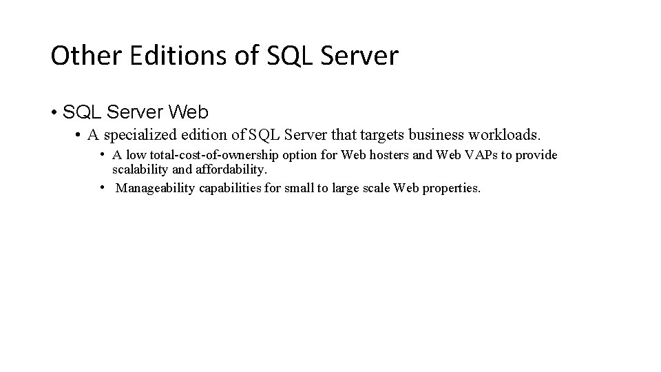 Other Editions of SQL Server • SQL Server Web • A specialized edition of