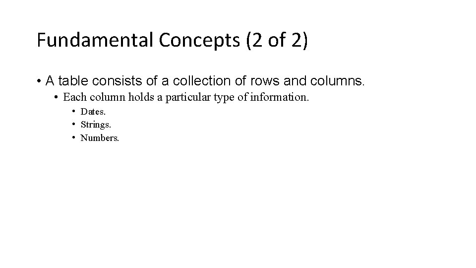 Fundamental Concepts (2 of 2) • A table consists of a collection of rows