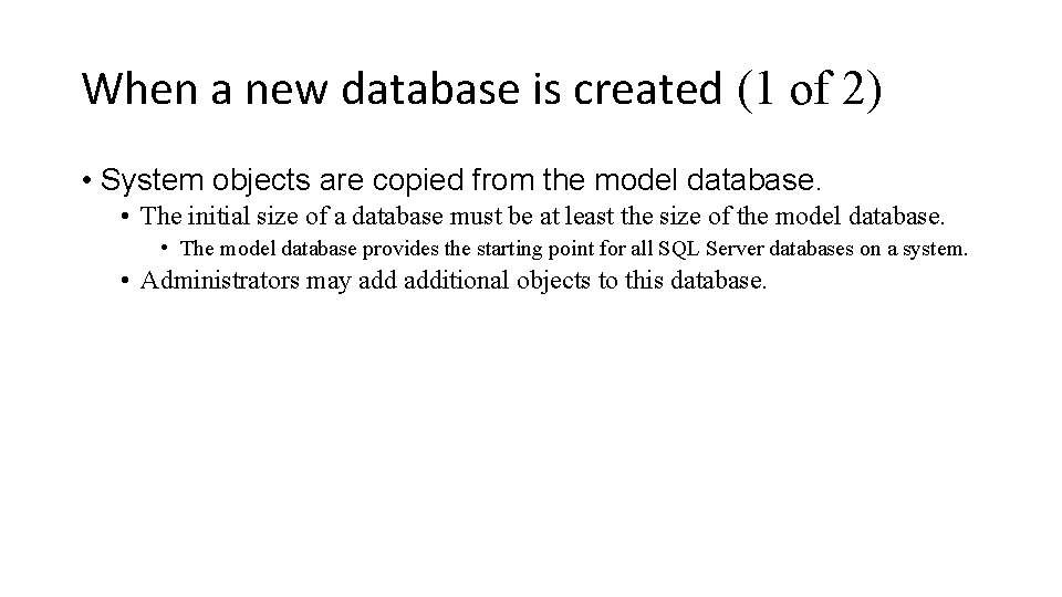 When a new database is created (1 of 2) • System objects are copied