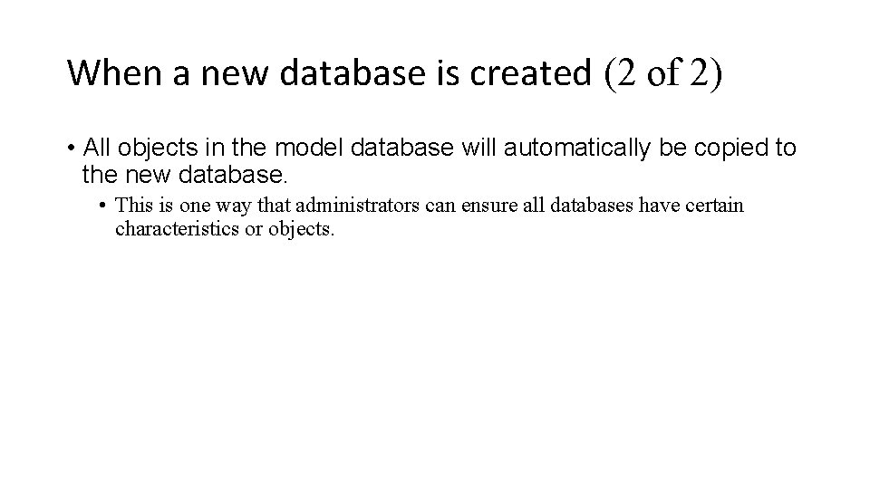 When a new database is created (2 of 2) • All objects in the