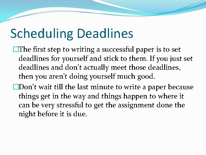 Scheduling Deadlines �The first step to writing a successful paper is to set deadlines